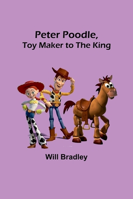 Peter Poodle, Toy Maker to the King - Bradley, Will