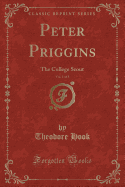 Peter Priggins, Vol. 1 of 3: The College Scout (Classic Reprint)