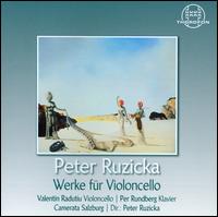 Peter Ruzicka: Werke fr Violoncello - Per Rundberg (piano); Valentin Radutiu (cello); Salzburg Camerata; Peter Ruzicka (conductor)