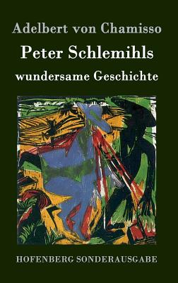 Peter Schlemihls wundersame Geschichte - Chamisso, Adelbert Von