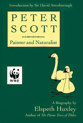 Peter Scott: Painter and Naturalist - Huxley, Elspeth