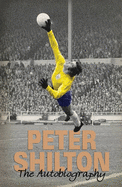 Peter Shilton: The Autobiography of Peter Shilton