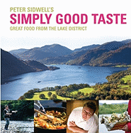 Peter Sidwell's Simply Good Taste: Great Food from the Lake District