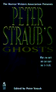 Peter Straub's Ghosts (Horrow Writers of America ) - Straub, Peter (Editor), and Staub, Peter