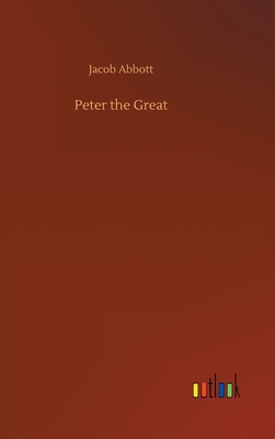 Peter the Great - Abbott, Jacob