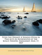 Peter the Hermit: A Serious Opera in Two Acts as Represented at the King's Theatre, Haymarket, Mar. 17, 1827