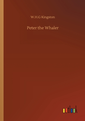 Peter the Whaler - Kingston, W H G