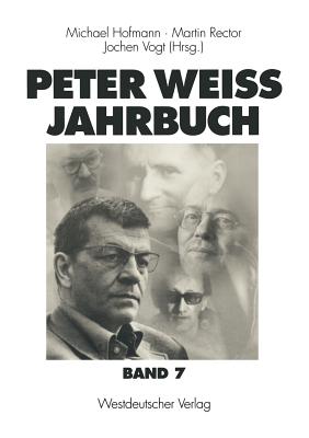 Peter Weiss Jahrbuch 7 - Hofmann, Michael (Editor), and Rector, Martin (Editor), and Vogt, Jochen (Editor)