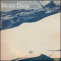 Peter Westergaard: Moby Dick - David Kellett (vocals); Douglas Millar (vocals); Robert P. Baker (vocals); Todd Thomas (vocals); William Parcher (vocals);...