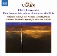 Peteris Vasks: Flute Concerto - Michael Faust (flute); Michael Faust (flute); Sheila Arnold (piano); Jyvskyl Sinfonia; Patrick Gallois (conductor)