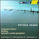 Peteris Vasks: Gramata cellam; Partita; Episodi e canto perpetuo