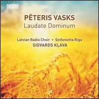 Peteris Vasks: Laudate Dominum - Ilze Reine (organ); Latvian Radio Choir (choir, chorus); Sinfonietta Riga; Sigvards Klava (conductor)