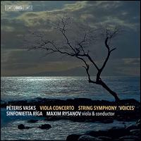 Peteris Vasks: Viola Concerto; String Symphony 'Voices' - Maxim Rysanov (viola); Sinfonietta Riga; Maxim Rysanov (conductor)