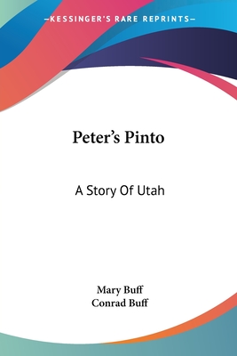 Peter's Pinto: A Story Of Utah - Buff, Mary, and Buff, Conrad