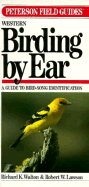 Peterson Field Guide (R) to Western Birding by Ear: A Guide to Bird Song Identification