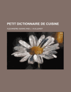 Petit dictionnaire de cuisine - Dumas, Alexandre