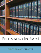 Petits Airs: [Poemes]