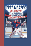 Petr Mrzek Kids Biography: The Incredible Goalie with Super Speed Saves