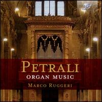 Petrali: Organ Music - Marco Ruggeri (organ)
