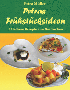 Petras Fr?hst?cksideen: 33 Leckere Rezepte Zum Nachkochen