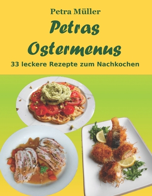 Petras Ostermenus: 33 leckere Rezepte zum Nachkochen - M?ller, Petra