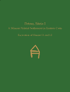 Petras, Siteia I: A Minoan Palatial Settlement in Eastern Crete: Excavation of Houses I.1 and I.2