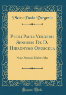 Petri Pauli Vergerii Senioris de D. Hieronymo Opuscula Nunc Primum Edidit E Mss. Dominicus Maurus Salmaso (1767)