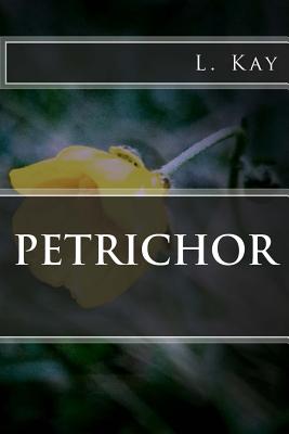 Petrichor - Kay, L