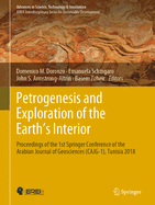 Petrogenesis and Exploration of the Earth's Interior: Proceedings of the 1st Springer Conference of the Arabian Journal of Geosciences (Cajg-1), Tunisia 2018