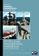 Petroleum Engineering Handbook Volume I: General Engineering