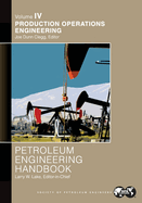 Petroleum Engineering Handbook Volume IV: Production Operations Engineering:
