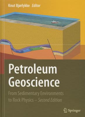 Petroleum Geoscience: From Sedimentary Environments to Rock Physics - Bjrlykke, Knut (Editor)