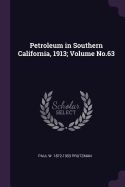 Petroleum in Southern California, 1913; Volume No.63
