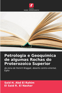 Petrologia e Geoqu?mica de algumas Rochas do Proterozoico Superior