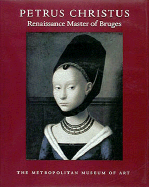 Petrus Christus: Renaissance Master of Bruges - Ainsworth, Maryan Wynn, and Martens, Maximiliaan P J (Designer)