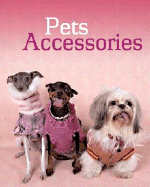 Pets Accessories - Meyers, Julie (Editor), and Alavedra, Inma (Editor), and Warren, Adam (Translated by), and Daniel, Aurelie (Translated by...