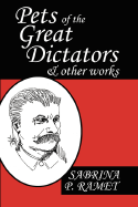 Pets of the Great Dictators & Other Works - Ramet, Sabrina P, Professor