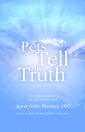 Pets Tell the Truth: A Mystical Journey Into the Animal Mind
