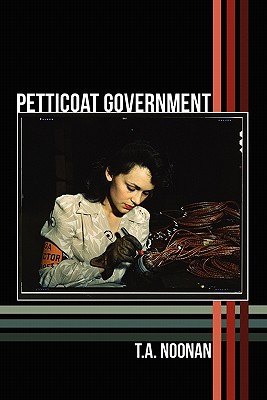 Petticoat Government - Noonan, T a