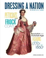 Petticoats and Frock Coats: Revolution and Victorian-Age Fashions from the 1770s to the 1860s