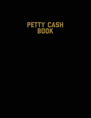 Petty Cash Book: Voucher Log, Balance Record, Keep Track Of Small Business Accounts & Personal Accounting Ledger, Expenses & Income Bookkeeping Journal - Newton, Amy