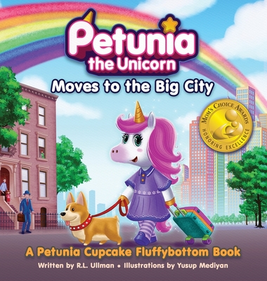 Petunia the Unicorn Moves to the Big City: A Petunia Cupcake Fluffybottom Book - Ullman, R L