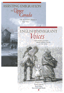 Petworth Emigration Set: Assisting Emigration to Upper Canada: The Petworth Project, 1832-1837; English Immigrant Voices: Labourers' Letters from Upper Canada in the 183s