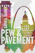 Pew & Pavement: Stories from an Urban Church