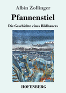 Pfannenstiel: Die Geschichte eines Bildhauers