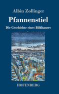 Pfannenstiel: Die Geschichte eines Bildhauers