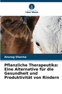 Pflanzliche Therapeutika: Eine Alternative fr die Gesundheit und Produktivitt von Rindern