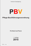 Pflege-Buchfuhrungsverordnung - Pbv: Verordnung Uber Die Rechnungs- Und Buchfuhrungspflichten Der Pflegeeinrichtungen