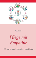 Pflege mit Empathie: Wie du lernst dich wieder einzuf?hlen