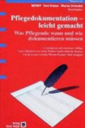 Pflegedokumentation-Leicht Gemacht: Was Pflegende Wann Und Wie Dokumentieren Mssen